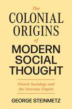 The Colonial Origins of Modern Social Thought – French Sociology and the Overseas Empire