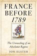 France before 1789 – The Unraveling of an Absolutist Regime