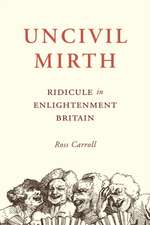 Uncivil Mirth – Ridicule in Enlightenment Britain