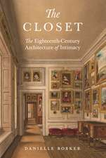 The Closet – The Eighteenth–Century Architecture of Intimacy