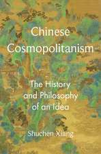 Chinese Cosmopolitanism – The History and Philosophy of an Idea