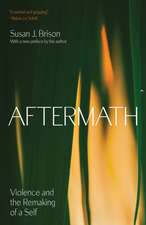 Aftermath – Violence and the Remaking of a Self