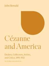 Cézanne and America – Dealers, Collectors, Artists, and Critics, 1891–1921