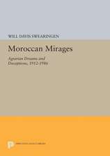 Moroccan Mirages – Agrarian Dreams and Deceptions, 1912–1986