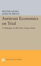 Antitrust Economics on Trial – A Dialogue on the New Laissez–Faire