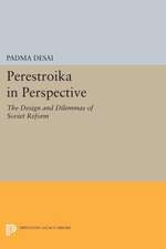 Perestroika in Perspective – The Design and Dilemmas of Soviet Reform – Updated Edition