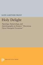 Holy Delight – Typology, Numerology, and Autobiography in Donne`s Devotions upon Emergent Occasions