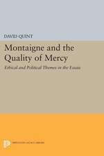 Montaigne and the Quality of Mercy – Ethical and Political Themes in the Essais