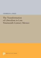 The Transformation of Liberalism in Late Nineteenth–Century Mexico