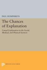 The Chances of Explanation – Causal Explanation in the Social, Medical, and Physical Sciences