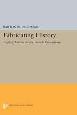 Fabricating History – English Writers on the French Revolution