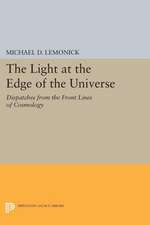 The Light at the Edge of the Universe – Dispatches from the Front Lines of Cosmology