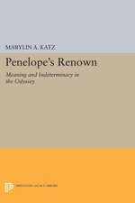 Penelope′s Renown – Meaning and Indeterminacy in the Odyssey