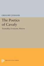 The Poetics of Cavafy – Textuality, Eroticism, History