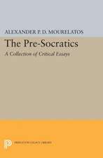 The Pre–Socratics – A Collection of Critical Essays