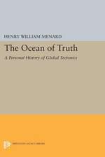 The Ocean of Truth – A Personal History of Global Tectonics