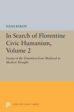 In Search of Florentine Civic Humanism, Volume 2 – Essays on the Transition from Medieval to Modern Thought