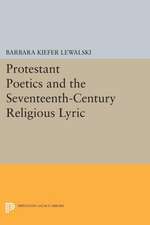 Protestant Poetics and the Seventeenth–Century Religious Lyric