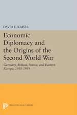 Economic Diplomacy and the Origins of the Second World War – Germany, Britain, France and Eastern Europe, 1930–1939