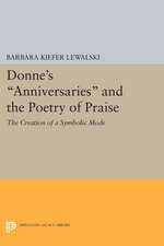 Donne`s Anniversaries and the Poetry of Praise – The Creation of a Symbolic Mode