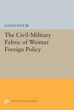 The Civil–Military Fabric of Weimar Foreign Policy