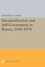 Decentralization and Self–Government in Russia, 1830–1870