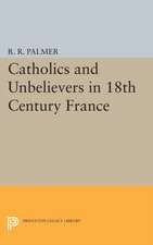 Catholics and Unbelievers in 18th Century France