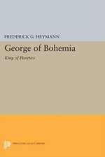 George of Bohemia – King of Heretics