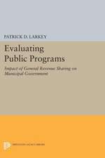 Evaluating Public Programs – The Impact of General Revenue Sharing on Municipal Government