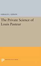 The Private Science of Louis Pasteur