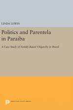 Politics and Parentela in Paraiba – A Case Study of Family–Based Oligarchy in Brazil