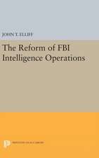 The Reform of FBI Intelligence Operations