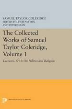 The Collected Works of Samuel Taylor Coleridge, – Lectures, 1795: On Politics and Religion