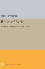 Roots of Lyric – Primitive Poetry and Modern Poetics