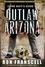 Crime Buff's Guide to Outlaw Arizona