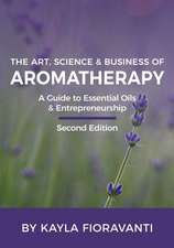 The Art, Science and Business of Aromatherapy