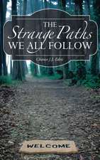 The Strange Paths We All Follow