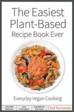 The Easiest Plant-Based Recipe Book Ever. For Everyday Vegan Cooking.