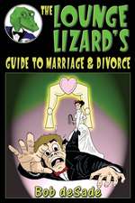 The Lounge Lizard's Guide to Marriage and Divorce