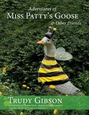 Adventures of Miss Patty's Goose & Other Friends