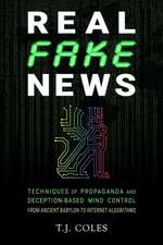 Real Fake News: Techniques of Propaganda and Deception-based Mind Control, from Ancient Babylon to Internet Algorithms