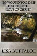 No Wound Too Deep for the Deep Love of Christ