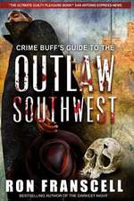 Crime Buff's Guide to the Outlaw Southwest