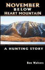 November Below Heart Mountain: A Hunting Story