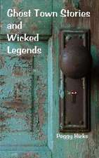 Ghost Town Stories and Wicked Legends