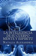 La Inteligencia de Su Cuerpo Mente y Espiritu