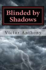 Blinded by Shadows