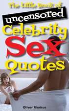 The Little Book of Uncensored Celebrity Sex Quotes