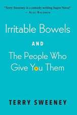 Irritable Bowels and the People Who Give You Them