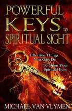 Powerful Keys to Spiritual Sight